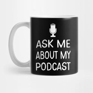 Ask Me About My Podcast Host Mug